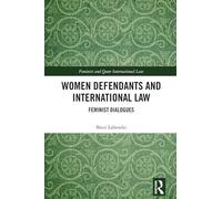 Women Defendants and International Law: Feminist Dialogues (Feminist and Queer International Law)