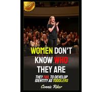 Women Don't Know Who They Are: They Fail To Develop Identity As Toddlers (Redpilled Relationships (satire))