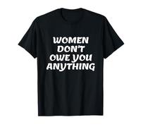 Women Don't Owe You Anything Bold Feminist Text Camiseta