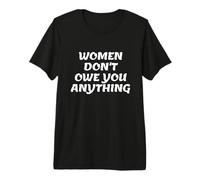 Women Don't Owe You Anything Bold Feminist Text Camiseta Premium