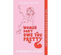 Women Don't Owe You Pretty The Small Edition /anglais