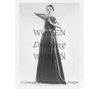 Women Dressing Women: A Lineage of Female Fashion Design