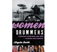 Women Drummers: A History from Rock and Jazz to Blues and Country