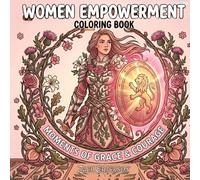 Women Empowerment Coloring Book: Featuring Self-Love, Confidence, Inner Strength, Positive Affirmations, Stress Relief, Mindfulness, Motivation, ... Coloring Pages for Women, Adults, and Teens
