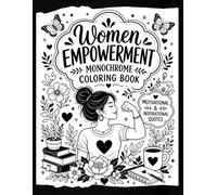 Women Empowerment monochrome coloring book for adults: creative designs with Motivational Affirmations for Self-Care & Relaxation, 40 Quotes .. one ... Empowerment ( girl strength coloring book )