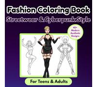 Women Fashion Coloring Book For Teens Vol.3: Streetwear Club Fashion Style Coloring Book (Aesthetic Fashion Coloring Book for Girls & Teens: Trendy Outfit Styles, Modern Looks & Cute Designs)