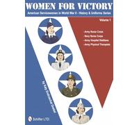 Women for Victory: Army Nurse Corps, Navy Nurse Corps, Army Hospital Dietitians, Army Physical Therapists: 1 (American Servicewomen in World War II: History & Uniform Series)