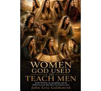 Women God Used to Teach Men: Faith, Wisdom, Accountability, and the Biblical Lessons Men Were Too Proud to Hear