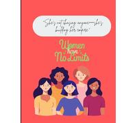 Women Have No Limit Notebook 8 x 11.5 Inches | 120 Pages | Inspirational Journal for Strong Women: Empowerment Notebook for Goal Setting, Creativity & Daily Writing