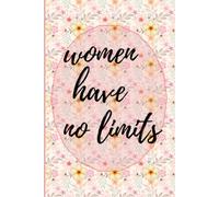 women have no limits: Dream Big and Break Every Limit