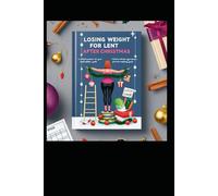 Women, How to Lose Weight for Lent - (After Christmas): The easy way to lose weight for Women.