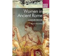 Women in Ancient Rome: A Sourcebook (Bloomsbury Sources in Ancient History)