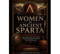 Women in Ancient Sparta: The Lives of the City-State’s Female Inhabitants During the Classical Era
