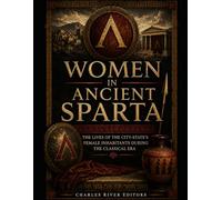 Women in Ancient Sparta: The Lives of the City-State’s Female Inhabitants During the Classical Era