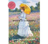 Women in Art : Iconic Paintings !: Coloring Book for Adults and Teens