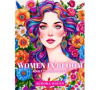 Women in Bloom: Adult Coloring Book: 30 Mesmerizing Adult Coloring Pages Featuring Wonderful Women with Blossoming Flowers