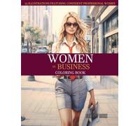 Women in Business Coloring Book: 25 Inspiring Career & Entrepreneur Coloring Pages with Motivational Quotes | Relaxing Stress Relief for Women ... CEOs, Entrepreneurs & Dream Chasers
