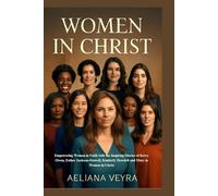 WOMEN IN CHRIST: Empowering Women in Faith with the Inspiring Stories of Kerry Owen, Esther Jackson-Stowell, Kimberly Dowdell and More in Women in Christ