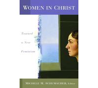 Women in Christ: Toward a New Feminism