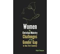 Women in Christian Ministry: Challenges of the Gender Gap in the 21st Century