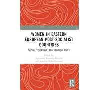 Women in Eastern European Post-Socialist Countries: Social, Scientific, and Political Lives