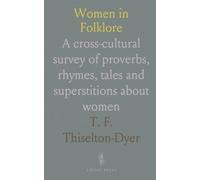 Women in Folklore: A cross-cultural survey of proverbs, rhymes, tales and superstitions about women