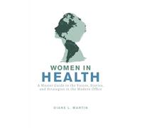 Women in Health: A Master Guide to the Voices, Stories, and Strategies in the Modern Office