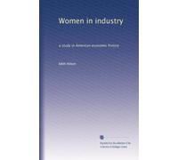 Women in industry: a study in American economic history