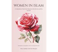 Women in Islam: A Collection of Sermons on Women in Islam, Based on the Quran and the Sunnah