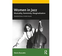 Women in Jazz: Musicality, Femininity, Marginalization (Transnational Studies in Jazz)