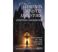 Women in Ministry as Pastors - Acceptance and Rejection: The Impact on the Christian Church