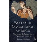 Women in Mycenaean Greece: The Linear B Tablets from Pylos and Knossos