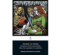 Women in Power: Classical Myths and Stories, from the Amazons to Cleopatra