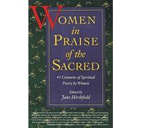 Women in Praise of the Sacred: 43 Centuries of Spiritual Poetry by Women