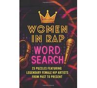 Women In Rap Word Search Puzzle Book: 25 Puzzles Featuring Legendary Female Hip Hop Artists From Past To Present | Easy-to-Read Print | 25 Puzzles | ... Gifts for Vacations, Holidays and Free Times