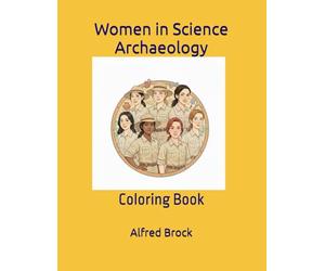 Women in Science Archaeology: Coloring Book