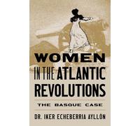 Women in the Atlantic Revolutions: The Basque Case: 21 (Diaspora and Migration Studies)