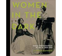 Women in the Dark: Female Photographers in the US, 1850-1900