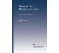 Women in the Department of State: their role in American foreign affairs
