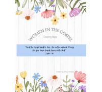 Women in The Gospel-Christian Coloring Book: Faith-filled Moments of Gospel Women Colliding with The Story of Jesus