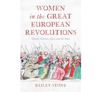 Women in the Great European Revolutions: Gender, Culture, Class, and the State