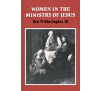 Women in the Ministry of Jesus Paperback: A Study of Jesus' Attitudes to Women and their Roles as Reflected in His Earthly Life: 51 (Society for New ... Studies Monograph Series, Series Number 51)