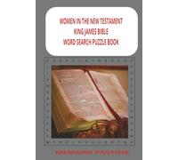 WOMEN IN THE NEW TESTAMENT - KING JAMES BIBLE - WORD SEARCH PUZZLE BOOK: A Bible-Themed Word Search Collection OF 55 Puzzles Focused on New Testament Women