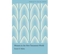 Women in the New Testament World (Essentials of Biblical Studies)