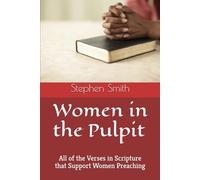 Women in the Pulpit: All of the Verses in Scripture that Support Women Preaching