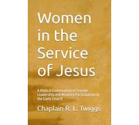 Women in the Service of Jesus: A Biblical Examination of Female Leadership and Ministry Participation in the Early Church