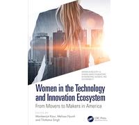 Women in the Technology and Innovation Ecosystem: From Movers to Makers in America (Women in Industry 4.0)