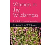 Women in the Wilderness: The Wilderness of Becoming