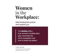 Women in the workplace: Stop feeding the system that exploits you - The Matilda effect, how women’s invisible labor gets converted into men’s recognition and how to break the pattern