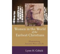 Women in the World of the Earliest Christians: Illuminating Ancient Ways of Life